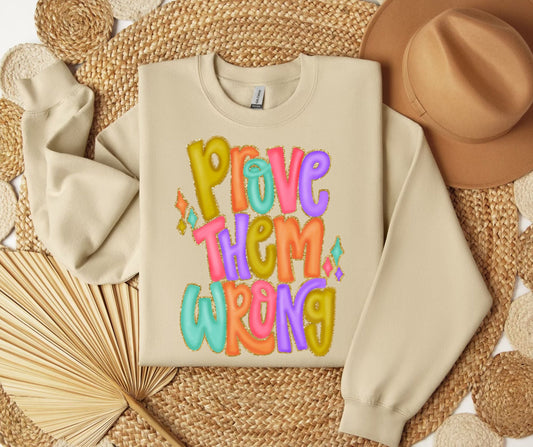 Prove Them Wrong SWEATSHIRT.